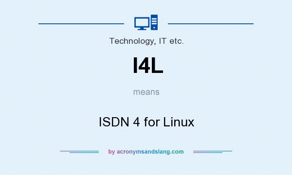 What does I4L mean? It stands for ISDN 4 for Linux