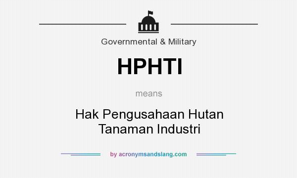 What does HPHTI mean? It stands for Hak Pengusahaan Hutan Tanaman Industri