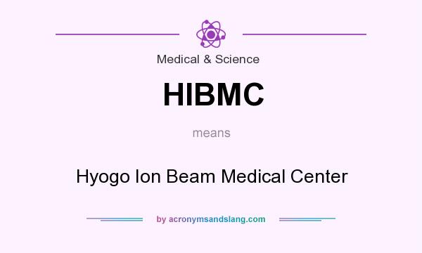 What does HIBMC mean? It stands for Hyogo Ion Beam Medical Center