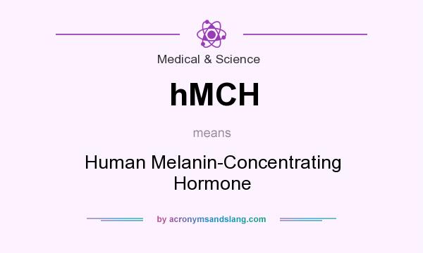 What does hMCH mean? It stands for Human Melanin-Concentrating Hormone