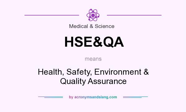 What does HSE&QA mean? It stands for Health, Safety, Environment & Quality Assurance