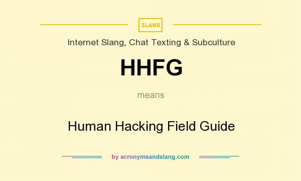 What does HHFG mean? It stands for Human Hacking Field Guide