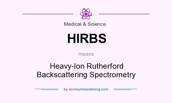 What does HIRBS mean? It stands for Heavy-Ion Rutherford Backscattering Spectrometry
