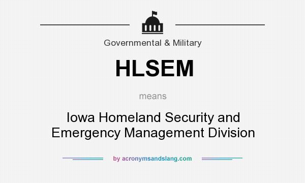 What does HLSEM mean? It stands for Iowa Homeland Security and Emergency Management Division