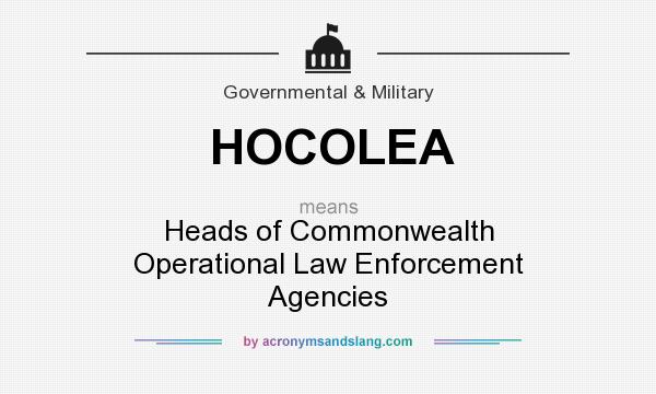 What does HOCOLEA mean? It stands for Heads of Commonwealth Operational Law Enforcement Agencies