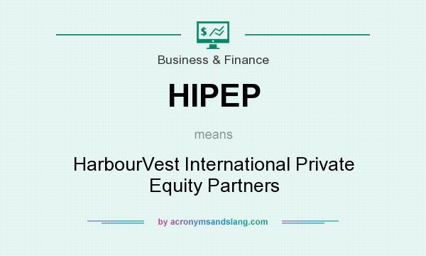 What does HIPEP mean? It stands for HarbourVest International Private Equity Partners