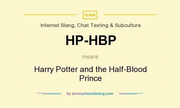 What does HP-HBP mean? It stands for Harry Potter and the Half-Blood Prince