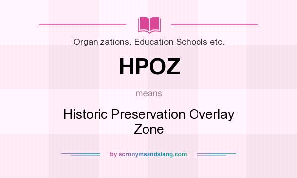 What does HPOZ mean? It stands for Historic Preservation Overlay Zone