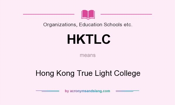 What does HKTLC mean? It stands for Hong Kong True Light College