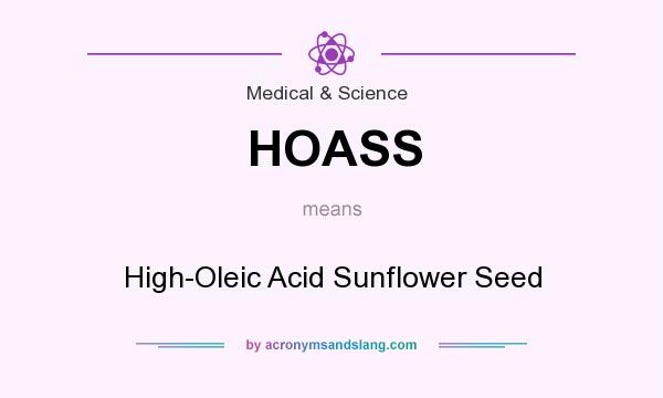What does HOASS mean? It stands for High-Oleic Acid Sunflower Seed