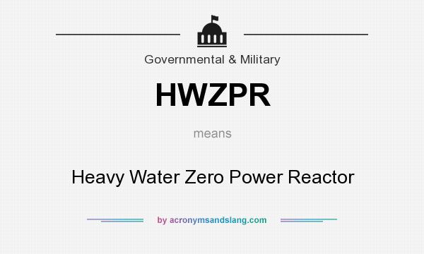 What does HWZPR mean? It stands for Heavy Water Zero Power Reactor