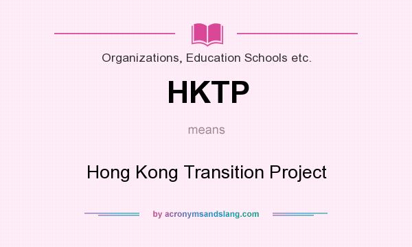What does HKTP mean? It stands for Hong Kong Transition Project