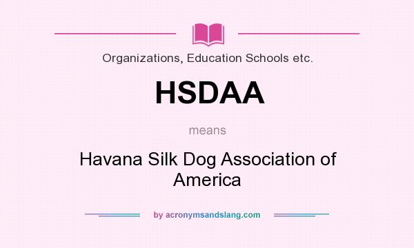 What does HSDAA mean? It stands for Havana Silk Dog Association of America