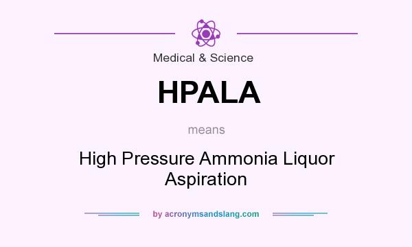 What does HPALA mean? It stands for High Pressure Ammonia Liquor Aspiration