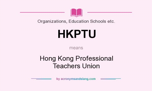 What does HKPTU mean? It stands for Hong Kong Professional Teachers Union