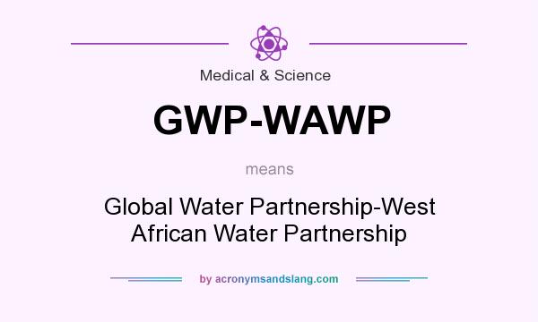 What does GWP-WAWP mean? It stands for Global Water Partnership-West African Water Partnership