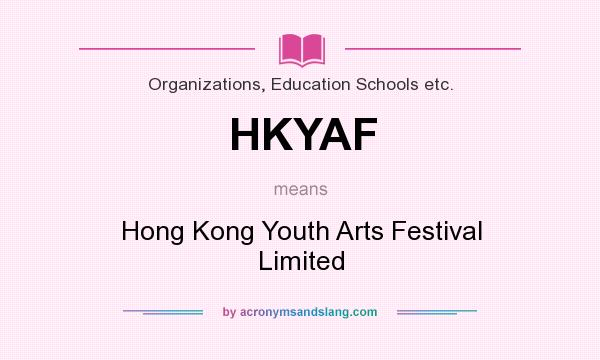 What does HKYAF mean? It stands for Hong Kong Youth Arts Festival Limited