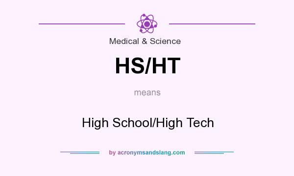 What does HS/HT mean? It stands for High School/High Tech