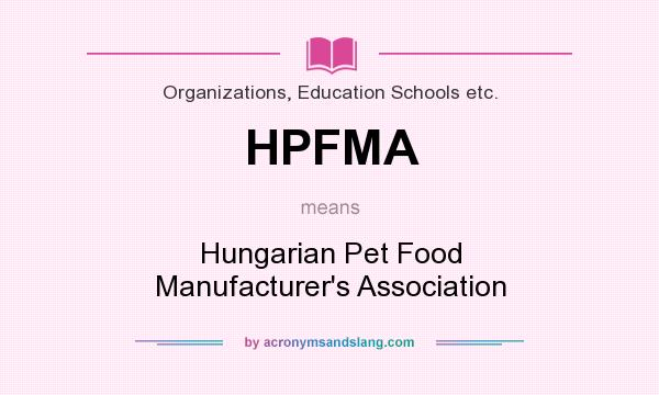 What does HPFMA mean? It stands for Hungarian Pet Food Manufacturer`s Association