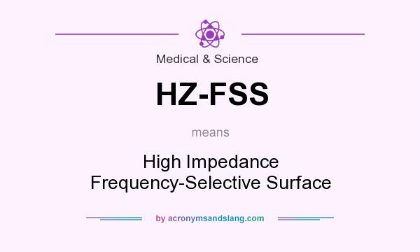 What does HZ-FSS mean? It stands for High Impedance Frequency-Selective Surface