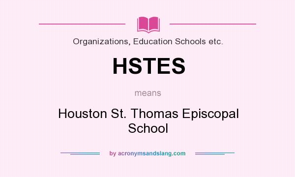 What does HSTES mean? It stands for Houston St. Thomas Episcopal School