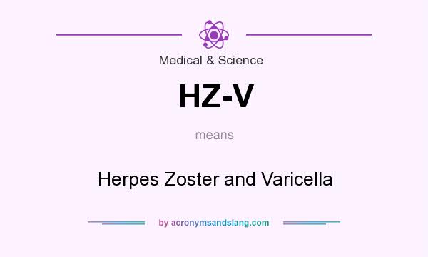 What does HZ-V mean? It stands for Herpes Zoster and Varicella