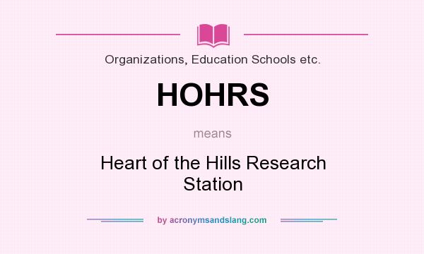 What does HOHRS mean? It stands for Heart of the Hills Research Station