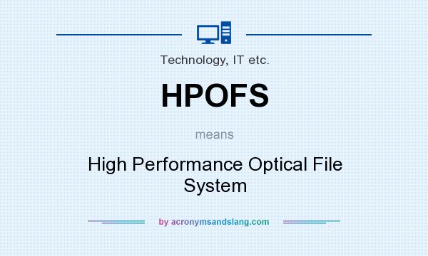 What does HPOFS mean? It stands for High Performance Optical File System