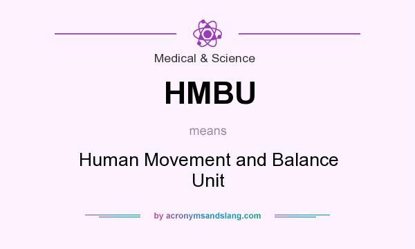 What does HMBU mean? It stands for Human Movement and Balance Unit