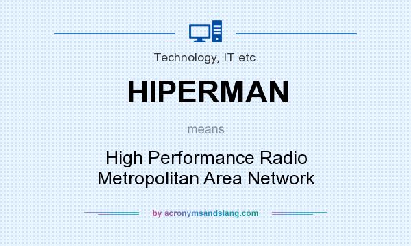 What does HIPERMAN mean? It stands for High Performance Radio Metropolitan Area Network