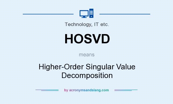 What does HOSVD mean? It stands for Higher-Order Singular Value Decomposition