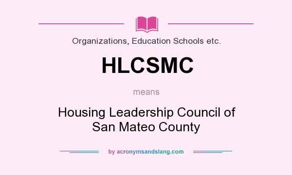 What does HLCSMC mean? It stands for Housing Leadership Council of San Mateo County