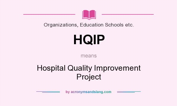 What does HQIP mean? It stands for Hospital Quality Improvement Project