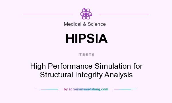 What does HIPSIA mean? It stands for High Performance Simulation for Structural Integrity Analysis