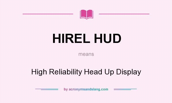 What does HIREL HUD mean? It stands for High Reliability Head Up Display