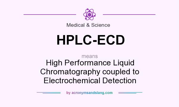 What does HPLC-ECD mean? It stands for High Performance Liquid Chromatography coupled to Electrochemical Detection