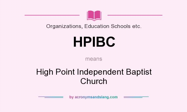 What does HPIBC mean? It stands for High Point Independent Baptist Church
