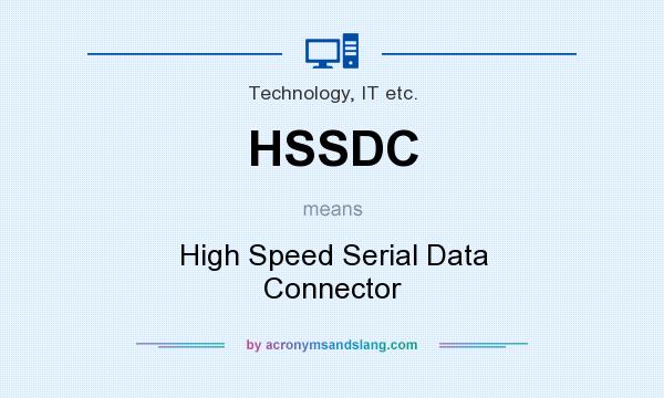 What does HSSDC mean? It stands for High Speed Serial Data Connector