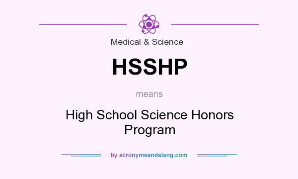 What does HSSHP mean? It stands for High School Science Honors Program