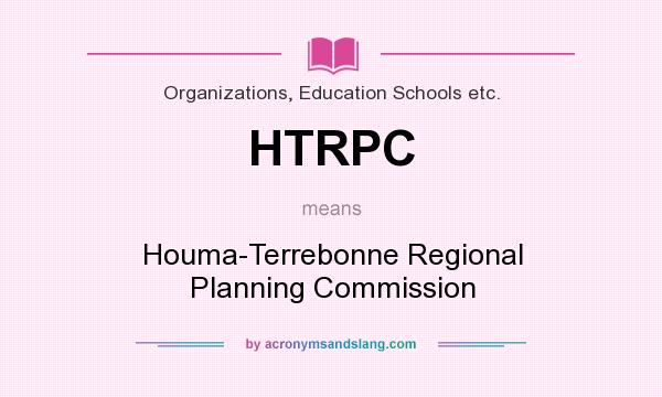 What does HTRPC mean? It stands for Houma-Terrebonne Regional Planning Commission