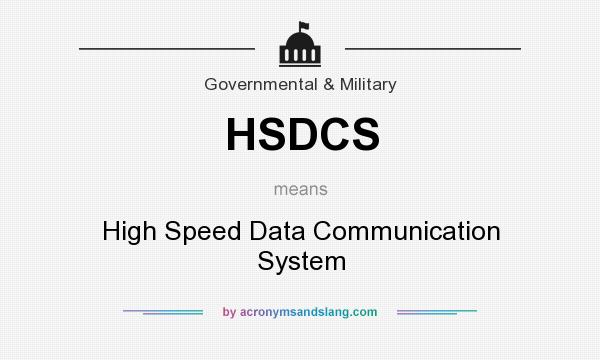 What does HSDCS mean? It stands for High Speed Data Communication System