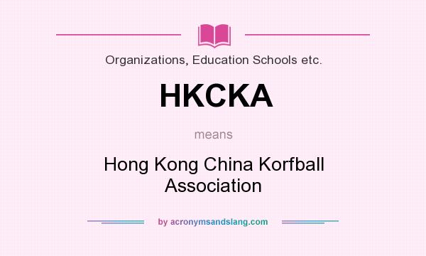 What does HKCKA mean? It stands for Hong Kong China Korfball Association