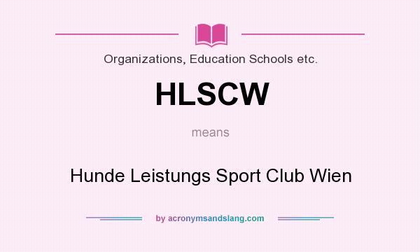 What does HLSCW mean? It stands for Hunde Leistungs Sport Club Wien
