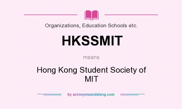 What does HKSSMIT mean? It stands for Hong Kong Student Society of MIT