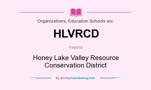 What does HLVRCD mean? It stands for Honey Lake Valley Resource Conservation District
