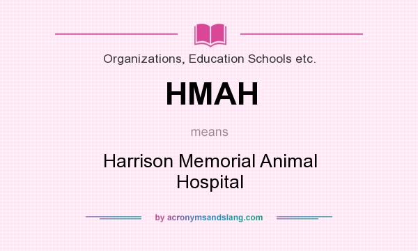 What does HMAH mean? It stands for Harrison Memorial Animal Hospital