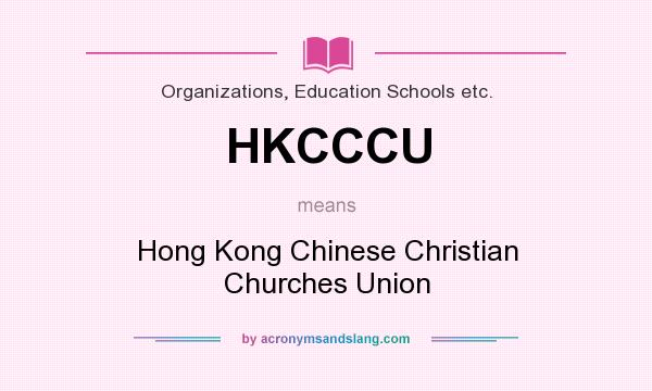 What does HKCCCU mean? It stands for Hong Kong Chinese Christian Churches Union