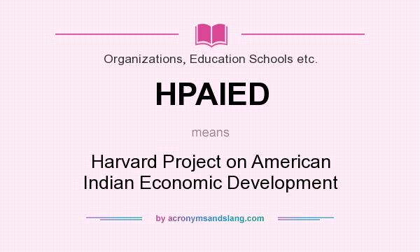 What does HPAIED mean? It stands for Harvard Project on American Indian Economic Development