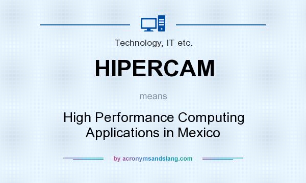 What does HIPERCAM mean? It stands for High Performance Computing Applications in Mexico