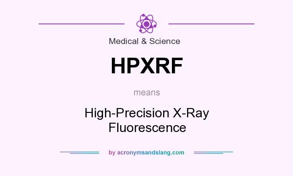 What does HPXRF mean? It stands for High-Precision X-Ray Fluorescence